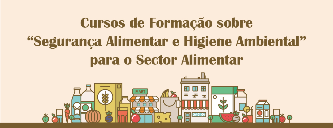 Cursos de Formação sobre“Segurança Alimentar e Higiene Ambiental”para o Sector Alimentar