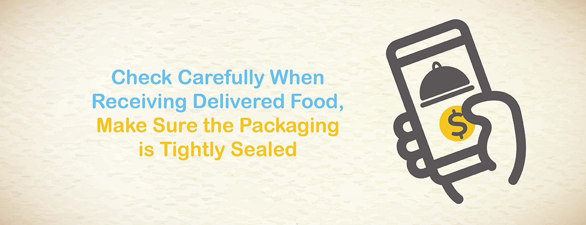 Check Carefully When Receiving Delivered Food, Make Sure the Packaging is Tightly Sealed