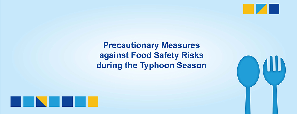 Precautionary Measures against Food Safety Risks during the Typhoon Season